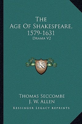 The Age Of Shakespeare, 1579-1631: Drama V2