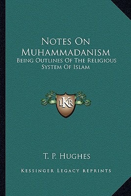 Notes On Muhammadanism: Being Outlines Of The Religious System Of Islam