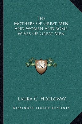 The Mothers Of Great Men And Women And Some Wives Of Great Men