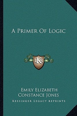 A Primer Of Logic