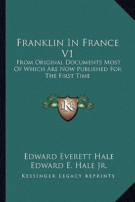 Franklin In France V1: From Original Documents Most Of Which Are Now Published For The First Time