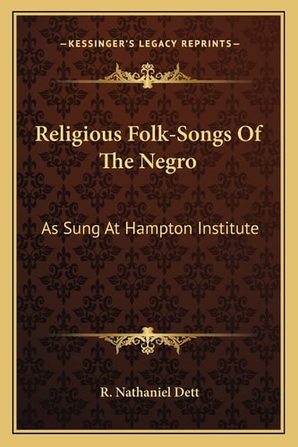 Religious Folk-Songs Of The Negro: As Sung At Hampton Institute