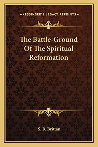 The Battle-Ground Of The Spiritual Reformation