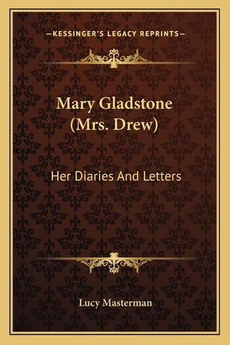 Mary Gladstone (Mrs. Drew): Her Diaries And Letters