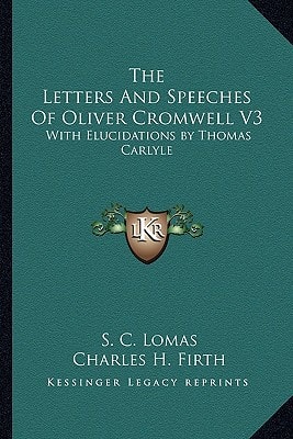 The Letters And Speeches Of Oliver Cromwell V3: With Elucidations by Thomas Carlyle