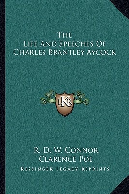 The Life And Speeches Of Charles Brantley Aycock
