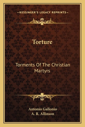 Torture: Torments Of The Christian Martyrs