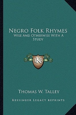 Negro Folk Rhymes: Wise And Otherwise With A Study
