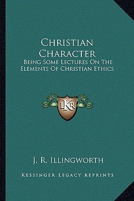 Christian Character: Being Some Lectures On The Elements Of Christian Ethics