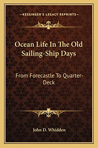 Ocean Life In The Old Sailing-Ship Days: From Forecastle To Quarter-Deck