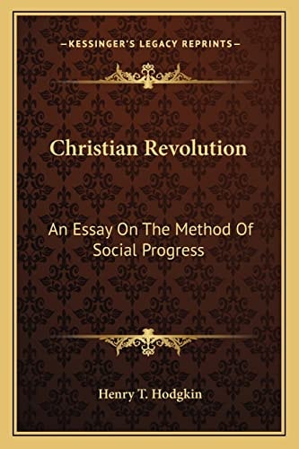 Christian Revolution: An Essay On The Method Of Social Progress