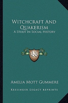 Witchcraft And Quakerism: A Study In Social History