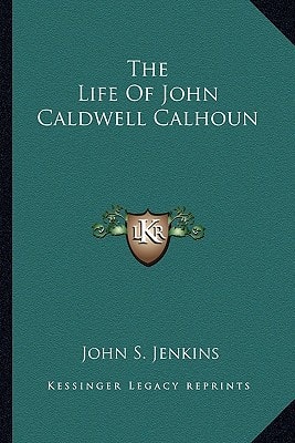 The Life Of John Caldwell Calhoun
