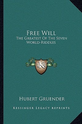 Free Will: The Greatest Of The Seven World-Riddles