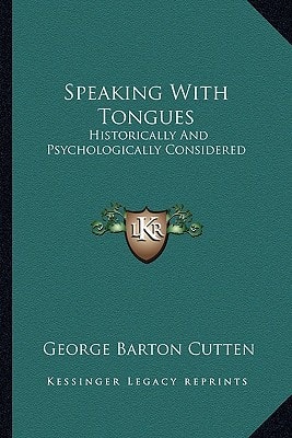 Speaking With Tongues: Historically And Psychologically Considered