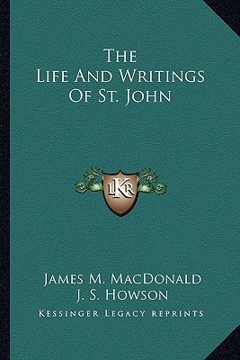 The Life And Writings Of St. John