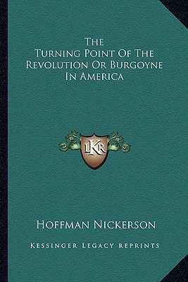 The Turning Point Of The Revolution Or Burgoyne In America