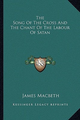 The Song Of The Cross And The Chant Of The Labour Of Satan