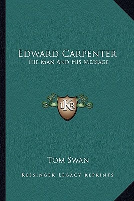 Edward Carpenter: The Man And His Message