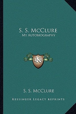 S. S. McClure: My Autobiography
