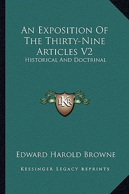 An Exposition Of The Thirty-Nine Articles V2: Historical And Doctrinal
