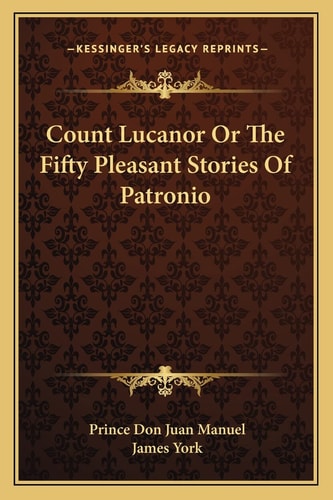 Count Lucanor Or The Fifty Pleasant Stories Of Patronio