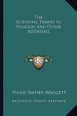 The Scientific Temper In Religion And Other Addresses