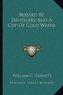 Blessed Be Drudgery And A Cup Of Cold Water