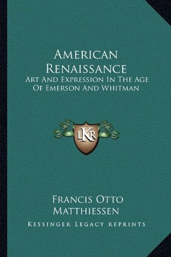 American Renaissance: Art And Expression In The Age Of Emerson And Whitman
