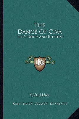 The Dance Of Civa: Life's Unity And Rhythm
