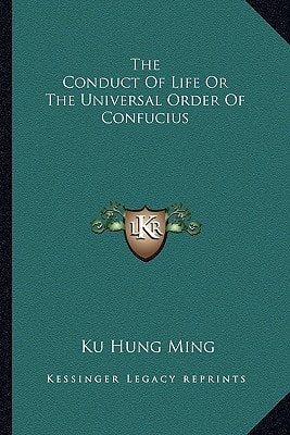 The Conduct Of Life Or The Universal Order Of Confucius