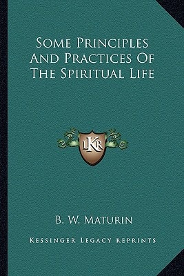 Some Principles And Practices Of The Spiritual Life