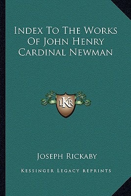 Index To The Works Of John Henry Cardinal Newman