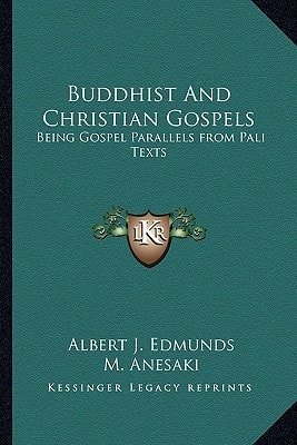 Buddhist And Christian Gospels: Being Gospel Parallels from Pali Texts