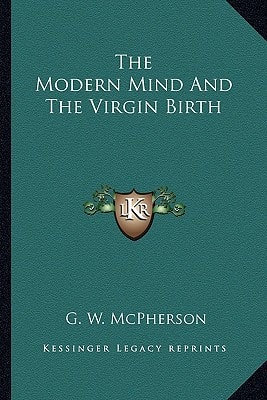The Modern Mind And The Virgin Birth