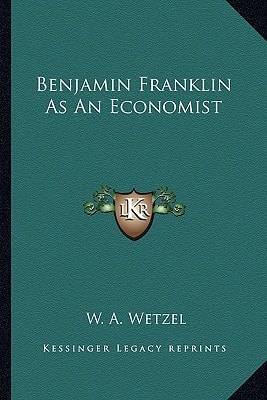 Benjamin Franklin As An Economist