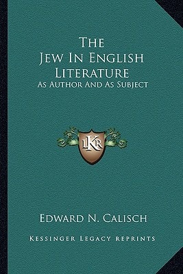 The Jew In English Literature: As Author And As Subject