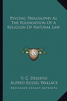 Psychic Philosophy As The Foundation Of A Religion Of Natural Law