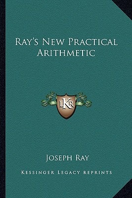 Ray's New Practical Arithmetic (Ray's Arithmetic)