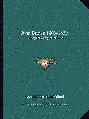 John Brown 1800-1859: A Biography Fifty Years After