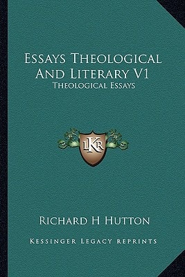 Essays Theological And Literary V1: Theological Essays