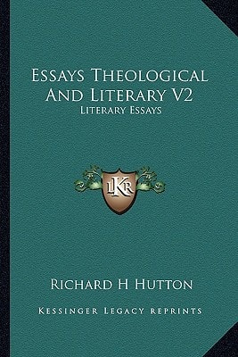 Essays Theological And Literary V2: Literary Essays