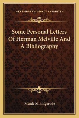 Some Personal Letters Of Herman Melville And A Bibliography