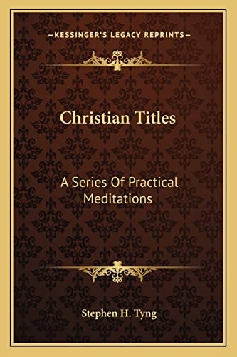 Christian Titles: A Series Of Practical Meditations