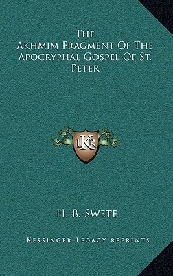 The Akhmim Fragment Of The Apocryphal Gospel Of St. Peter