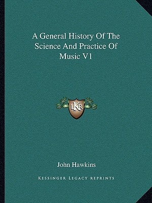 A General History of the Science and Practice of Music V1