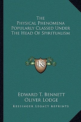 The Physical Phenomena Popularly Classed Under The Head Of Spiritualism