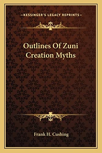 Outlines Of Zuni Creation Myths