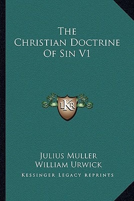 The Christian Doctrine Of Sin V1