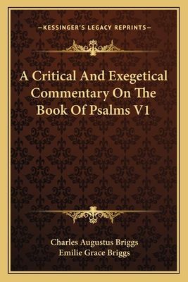 A Critical and Exegetical Commentary on the Book of Psalms V1